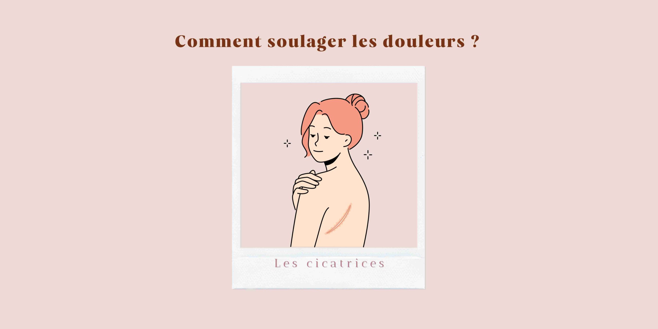 Comment soulager les douleurs cicatricielles