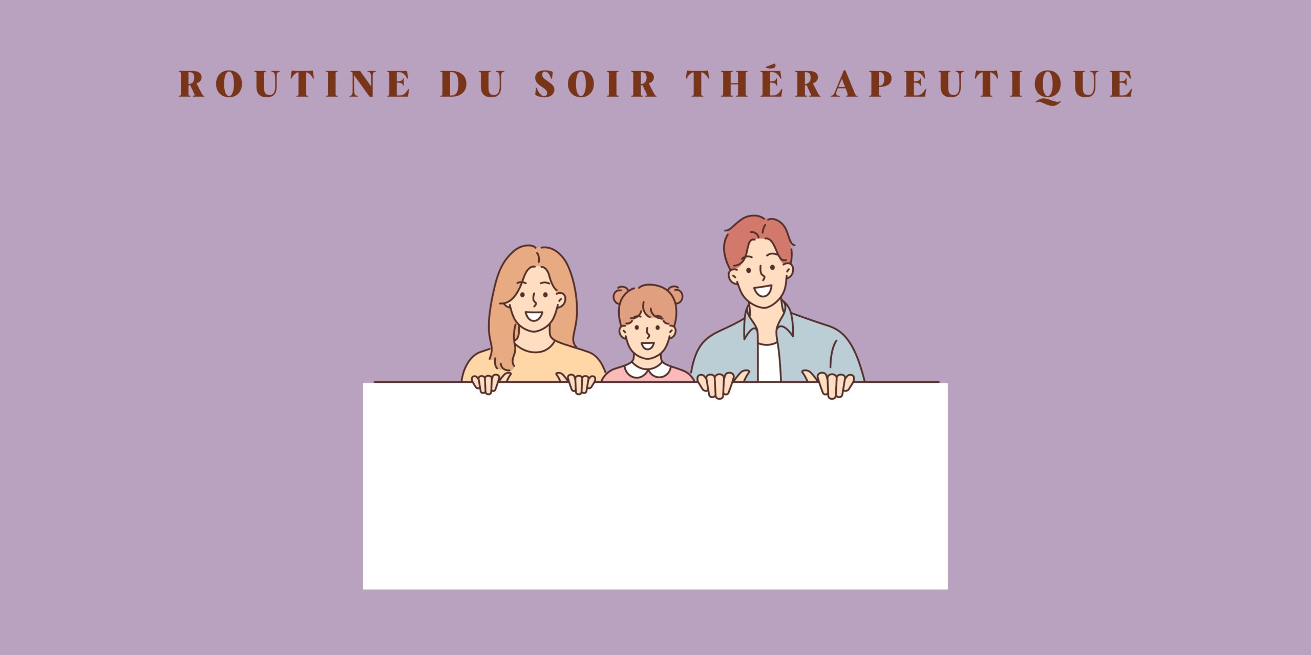 ROUTINE DU SOIR THÉRAPEUTIQUE